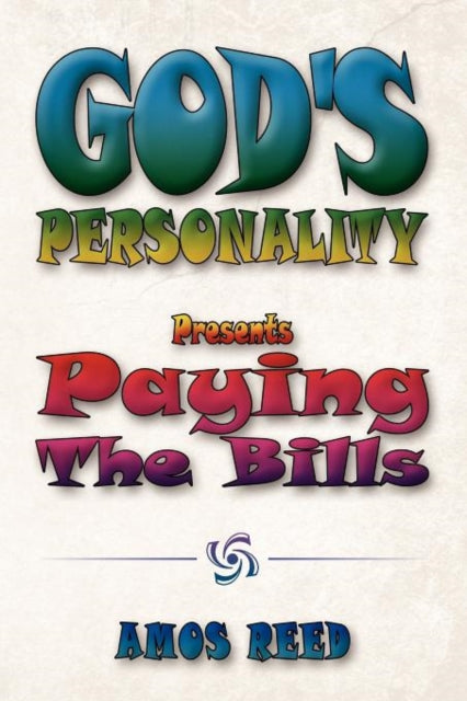 God's Personality : Present Paying the Bills-9781477110331