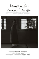 Dance with Heaven & Earth : Life Lessons from Zen & Aikido-9781477220887