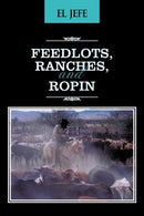 Feedlots, Ranches, and Ropin-9781477293201