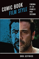 Comic Book Film Style : Cinema at 24 Panels per Second-9781477314500