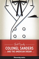Colonel Sanders and the American Dream-9781477314753
