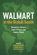 Walmart in the Global South : Workplace Culture, Labor Politics, and Supply Chains-9781477315675