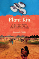 Plant Kin : A Multispecies Ethnography in Indigenous Brazil-9781477317402