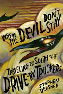 Where the Devil Don't Stay : Traveling the South with the Drive-By Truckers-9781477318041