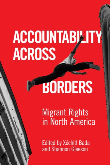 Accountability Across Borders : Migrant Rights in North America-9781477318355
