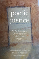 Poetic Justice : An Anthology of Contemporary Moroccan Poetry-9781477318492