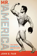 Mr. America : The Tragic History of a Bodybuilding Icon-9781477322482