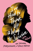 I''ve Had to Think Up a Way to Survive