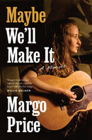 Maybe We''ll Make It