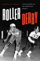 Roller Derby : The History of an American Sport-9781477323823