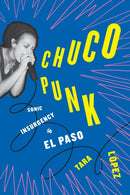 Chuco Punk : Sonic Insurgency in El Paso-9781477324813