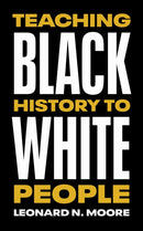Teaching Black History to White People-9781477324851
