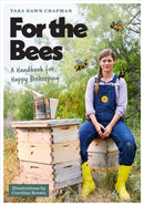 For the Bees : A Handbook for Happy Beekeeping-9781477329511