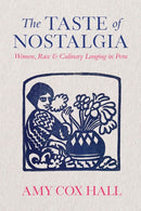 The Taste of Nostalgia : Women, Race, and Culinary Longing in Peru-9781477330289