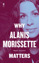 Why Alanis Morissette Matters-9781477330876