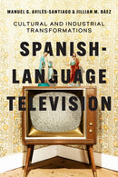 Spanish-Language Television : Cultural and Industrial Transformations-9781477331163