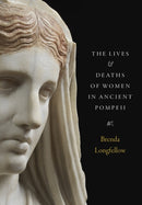 The Lives and Deaths of Women in Ancient Pompeii-9781477331231