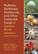 Puffballs, Earthstars, Stinkhorns, and Other Gasteroid Fungi of Eastern North America-9781477331262