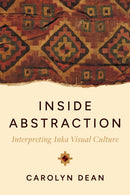 Inside Abstraction : Interpreting Inka Visual Culture-9781477331965