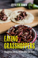 Eating Grasshoppers : Chapulines and the Women Who Sell Them-9781477332276
