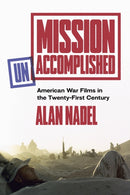Mission Unaccomplished : American War Films in the Twenty-First Century-9781477332610