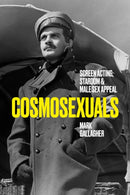 Cosmosexuals : Screen Acting, Stardom, and Male Sex Appeal-9781477332832