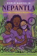 World Making in Nepantla : Feminists of Color Navigating Life and Work in the Pandemic-9781477332993