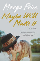 Maybe We''ll Make It