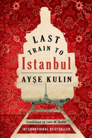 Last Train to Istanbul : A Novel-9781477807613