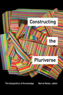 Constructing the Pluriverse : The Geopolitics of Knowledge-9781478000167