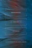 Remapping Sound Studies-9781478000464