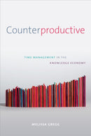 Counterproductive : Time Management in the Knowledge Economy-9781478000907