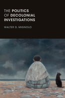 The Politics of Decolonial Investigations-9781478001492