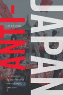 Anti-Japan : The Politics of Sentiment in Postcolonial East Asia-9781478002895