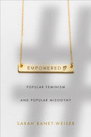 Empowered : Popular Feminism and Popular Misogyny-9781478002918