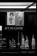 Art to Come : Histories of Contemporary Art-9781478003052