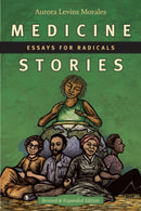 Medicine Stories : Essays for Radicals-9781478003090