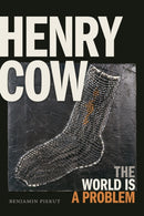 Henry Cow : The World Is a Problem-9781478004660