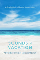 Sounds of Vacation : Political Economies of Caribbean Tourism-9781478004882