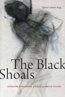 The Black Shoals : Offshore Formations of Black and Native Studies-9781478006367