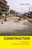 Under Construction : Technologies of Development in Urban Ethiopia-9781478006411