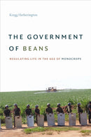 The Government of Beans : Regulating Life in the Age of Monocrops-9781478006893