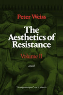 The Aesthetics of Resistance, Volume II : A Novel-9781478006992