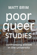Poor Queer Studies : Confronting Elitism in the University-9781478008200