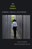 The Moral Triangle : Germans, Israelis, Palestinians-9781478008378