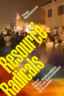 Resource Radicals : From Petro-Nationalism to Post-Extractivism in Ecuador-9781478008484