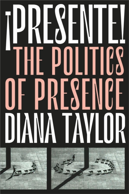 ?Presente! : The Politics of Presence-9781478009443