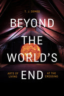 Beyond the World's End : Arts of Living at the Crossing-9781478009573