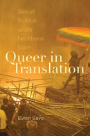 Queer in Translation : Sexual Politics Under Neoliberal Islam-9781478010319