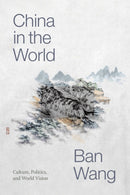 China in the World : Culture, Politics, and World Vision-9781478010845